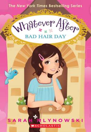 Whatever After #5: Bad Hair Day de Sarah Mlynowski