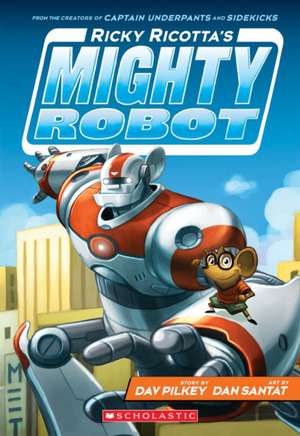 Ricky Ricotta's Mighty Robot (Book 1) de Dav Pilkey