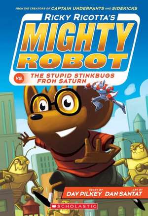 Ricky Ricotta's Mighty Robot vs. the Stupid Stinkbugs from Saturn de Dav Pilkey