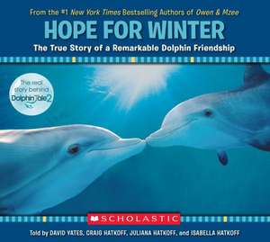 Hope for Winter: The True Story of a Remarkable Dolphin Friendship de Craig Hatkoff