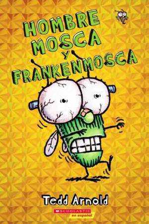 Hombre Mosca y Frankenmosca = Fly Guy and the Frankenfly: Thought-Provoking Packs to Foster Critical Thinking & Collaborative Discussion de Tedd Arnold