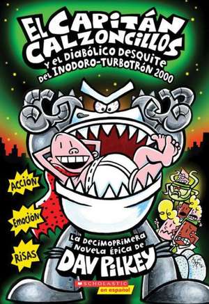 El Capitan Calzoncillos y El Diabolico Desquite del Inodoro-Turbotron 2000: (Spanish Language Edition of Captain Underpants and the Tyrannical Retali de Dav Pilkey