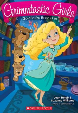 Goldilocks Breaks in (Grimmtastic Girls #6) de Joan Holub