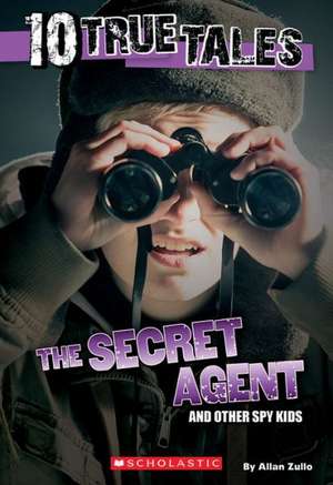 10 True Tales: Secret Agent de Allan Zullo