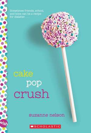 Cake Pop Crush de Suzanne Nelson