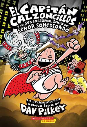 El Capitan Calzoncillos y La Sensacional Saga del Senor Sohediondo (Capitan Calzoncillos #12) de Dav Pilkey