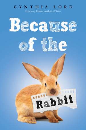 Because of the Rabbit (Scholastic Gold) de Cynthia Lord