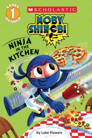 Ninja in the Kitchen (Scholastic Reader, Level 1 de Luke Flowers