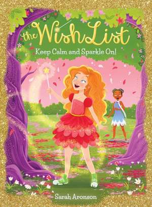 Keep Calm and Sparkle On! (the Wish List #2) de Sarah Aronson