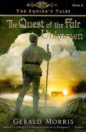 The Quest of the Fair Unknown de Gerald Morris