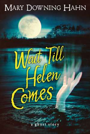 Wait Till Helen Comes: A Ghost Story de Mary Downing Hahn