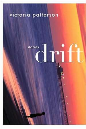 Drift: Stories de Victoria Patterson