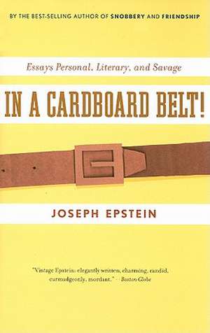 In A Cardboard Belt!: Essays Personal, Literary, and Savage de Joseph Epstein