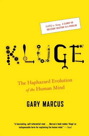 Kluge: The Haphazard Evolution of the Human Mind de Gary Marcus