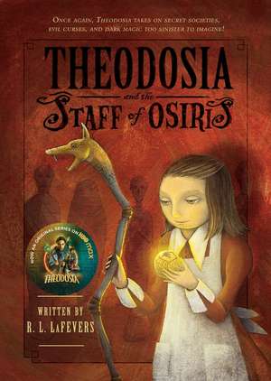 Theodosia and the Staff of Osiris de R. L. Lafevers