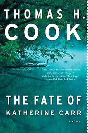 The Fate Of Katherine Carr de Thomas H. Cook