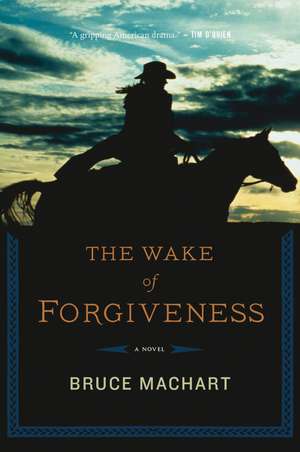 The Wake Of Forgiveness de Bruce Machart