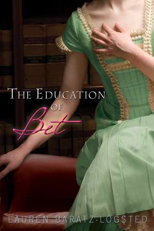 The Education of Bet de Lauren Baratz-Logsted