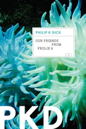 Our Friends From Frolix 8 de Philip K. Dick