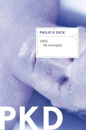 Ubik: The Screenplay de Philip K. Dick