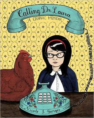 Calling Dr. Laura: A Graphic Memoir de Nicole J. Georges