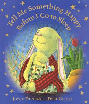 Tell Me Something Happy Before I Go to Sleep Lap Board Book de Joyce Dunbar