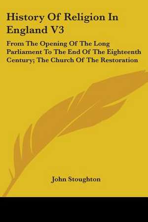 History Of Religion In England V3 de John Stoughton