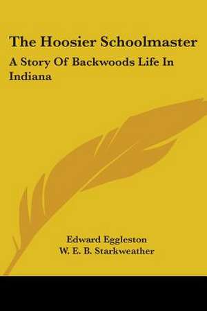 The Hoosier Schoolmaster de Edward Eggleston