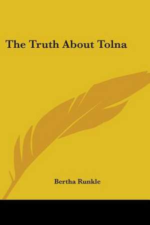 The Truth About Tolna de Bertha Runkle