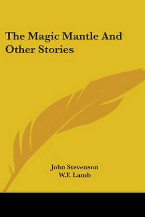 The Magic Mantle And Other Stories de John Stevenson