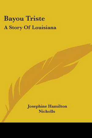 Bayou Triste de Josephine Hamilton Nicholls