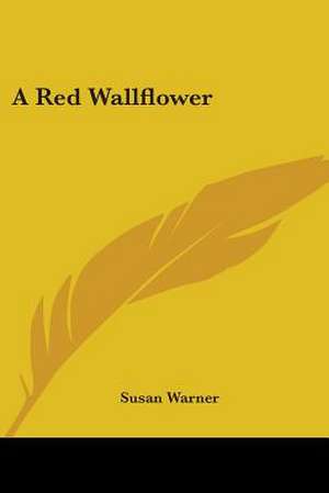 A Red Wallflower de Susan Warner