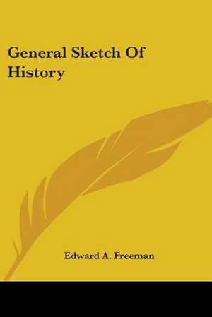 General Sketch Of History de Edward A. Freeman