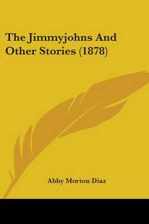 The Jimmyjohns And Other Stories (1878) de Abby Morton Diaz