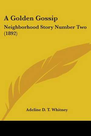 A Golden Gossip de Adeline D. T. Whitney