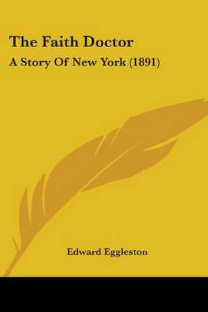 The Faith Doctor de Edward Eggleston