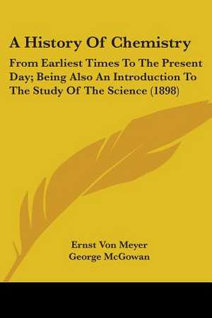 A History Of Chemistry de Ernst Von Meyer