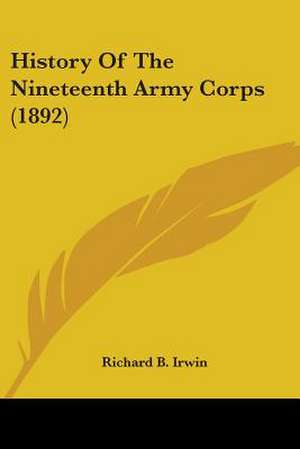 History Of The Nineteenth Army Corps (1892) de Richard B. Irwin