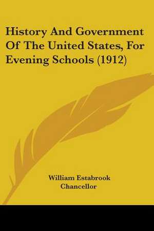 History And Government Of The United States, For Evening Schools (1912) de William Estabrook Chancellor