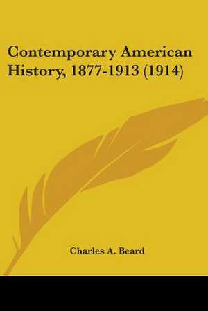 Contemporary American History, 1877-1913 (1914) de Charles A. Beard