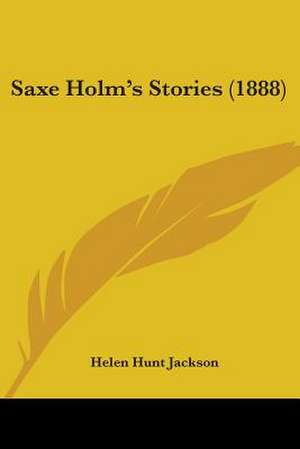 Saxe Holm's Stories (1888) de Helen Hunt Jackson