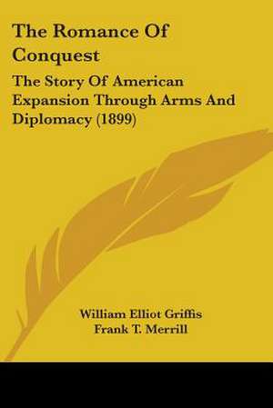 The Romance Of Conquest de William Elliot Griffis