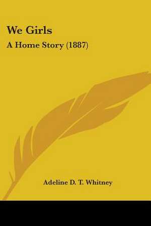 We Girls de Adeline D. T. Whitney