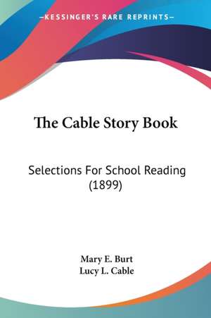 The Cable Story Book de Mary E. Burt