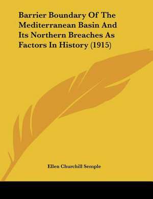 Barrier Boundary Of The Mediterranean Basin And Its Northern Breaches As Factors In History (1915) de Ellen Churchill Semple