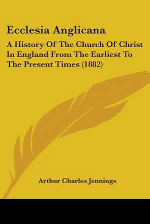 Ecclesia Anglicana de Arthur Charles Jennings