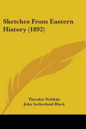 Sketches From Eastern History (1892) de Theodor Noldeke