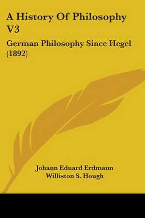 A History Of Philosophy V3 de Johann Eduard Erdmann