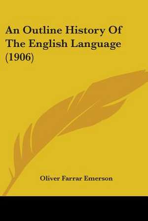 An Outline History Of The English Language (1906) de Oliver Farrar Emerson