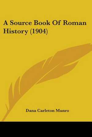 A Source Book Of Roman History (1904) de Dana Carleton Munro